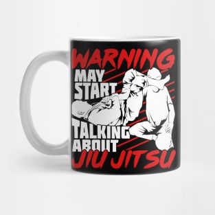 Warning May Start Talking About Jiu Jitsu Mug